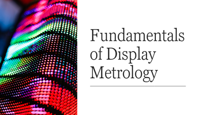 Display Week Short Course - S2: Fundamentals of Display Metrology